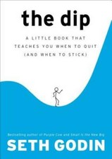 The Dip: A Little Book That Teaches You When to Quit (and Wh - VERY GOOD picture