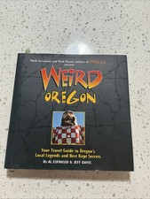 Weird Oregon : Your Travel Guide to Oregon's Local Legends and Best Kept Secrets picture