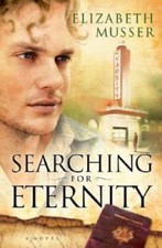 Searching for Eternity - Paperback By Musser, Elizabeth - GOOD picture