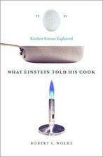 What Einstein Told His Cook: Kitchen Science Explained by Wolke, Robert L. picture