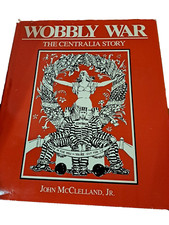 1987 WOBBLY WAR THE CENTRALIA STORY WW1  First Edition J McClelland HC/DJ picture
