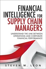 FINANCIAL INTELLIGENCE FOR SUPPLY CHAIN MANAGERS: By Steven M. Leon - Hardcover picture