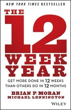 The 12 Week Year: Get More Done in 12..., Brian P Moran picture