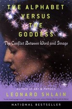 The Alphabet versus The Goddess: The..., Leonard Shlain picture