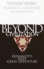 Beyond Civilization: Humanity's Next Great Adventure - paperback Quinn, Dani... picture