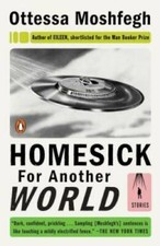Homesick for Another World: Stories - Paperback By Moshfegh, Ottessa - GOOD picture