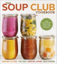 The Soup Club Cookbook: Feed Your Friends, Feed Your Family, F - VERY GOOD picture