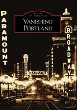 NEW Arcadia Publishing Vanishing Portland, OR 9780738558301 Images of America Tr picture