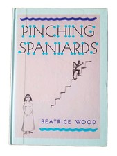 Beatrice Wood: Pinching Spaniards 1st Topa 1988 hardcover scarce dada art VG picture