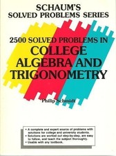 2500 SOLVED PROBLEMS IN COLLEGE ALGEBRA AND TRIGONOMETRY By Philip A. Schmidt VG picture