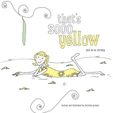 THAT'S SOOO YELLOW: AND SO IS CHRISSY By Christine Grieves **BRAND NEW** picture