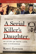 A Serial Killer's Daughter: My Story o..., Kerri Rawson picture