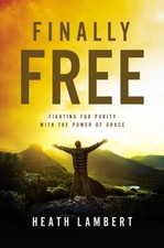 Finally Free: Fighting for Purity with the Power of Grace by Heath Lambert: Used picture