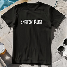 EXISTENTIALIST T-SHIRT - existentialism philosophy Sartre Nietzsche theory art picture