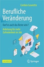 Berufliche Ver�nderung Darf Es Auch Das Beste Sein?: Anleitung F�r Mehr Zufriede picture