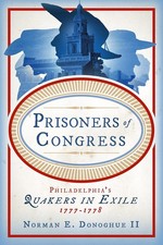 Prisoners of Congress: Philadelphia’s Quakers in Exile, 1777–1778 picture