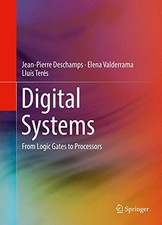 DIGITAL SYSTEMS: FROM LOGIC GATES TO PROCESSORS By Jean-pierre Deschamps & Elena picture