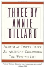 Three by Annie Dillard: The Writing Life, An American Childhood, Pilgrim at Tin picture