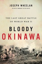 Bloody Okinawa: The Last Great Battl..., Joseph Wheelan picture