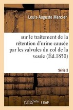 Observations et remarques sur le traitement de la retention d'urine causee      picture