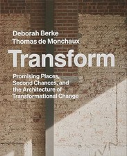 Transform: Promising Places, Second Chances, and the Architecture of Change picture