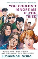 You Couldn't Ignore Me If You Tried: The Brat Pack, John Hughes, and Thei - GOOD picture