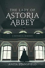The Lady of Astoria Abbey: A Histor..., Anita Stansfiel picture