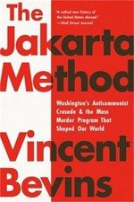 The Jakarta Method: Washington's Anticommunist Crusade and the Mass Murder Progr picture