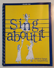 Sing About It Volume One: 21 Biblical Songs by S. VanderPloeg - 1986 - RARE picture