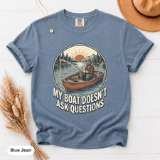 My Boat Doesnt Ask Questions Shirt, Funny Boat Owner Gift, Lake Life Tee picture