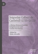 Seignelay Colbert de Castlehill (1735-1811): A Bishop Between Scottish Enlighten picture