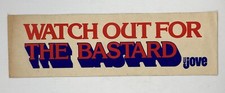 Vintage Unused Bumper Sticker WATCH OUT FOR THE BASTARD hbj jove 1978 picture