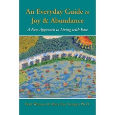 An Everyday Guide to Joy & Abundance: A New Approach to Living with Ease picture