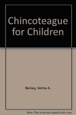 CHINCOTEAGUE FOR CHILDREN By Velma A. Berkey *Excellent Condition* picture
