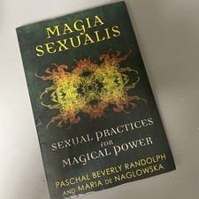Magia Sexualis Book: Sexual Practices for Magical Power by Randolph Beverly picture