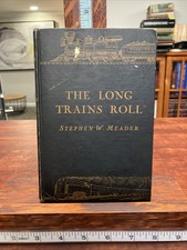 The Long Trains Roll by Stephen W. Meader | 1944 Hardcover picture