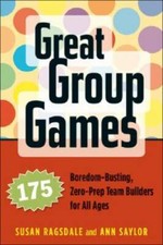 Great Group Games: 175 Boredom-Busting, Zero-Prep Team Builders for A - GOOD picture