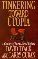 Tinkering Toward Utopia: A Century of Public School Reform picture