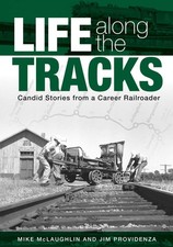 Life along the Tracks: Candid Stories from a Career Railroader by McLaughlin picture
