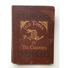 Old Times in the Colonies 1880 Hardcover Antique Book picture