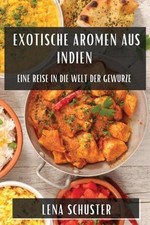 Exotische Aromen aus Indien: Eine Reise in die Welt der Gew?rze by Lena Schuster picture
