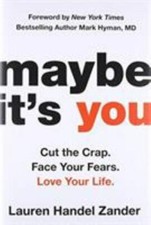 Maybe It's You : Cut the Crap. Face Your Fears. Love Your Life by Lauren... picture
