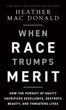 When Race Trumps Merit: How the Pursuit of Equity Sacrifices Excellence Hardback picture