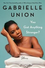 You Got Anything Stronger?: Stories - Hardcover By Union, Gabrielle - VERY GOOD picture