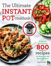 The Ultimate Instant Pot cookbook: Foolproof, Quick & Easy 800 Instant Pot... picture