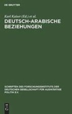 Deutsch-arabische Beziehungen : Bestimmungsfaktoren Und Probleme Einer Neuori... picture