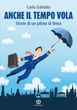 Carlo Galiotto Anche il tempo vola. Storie di un pilota di linea (Paperback) picture
