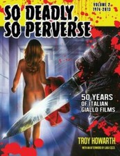 So Deadly, So Perverse 50 Years Of Italian Giallo Films Vol  2 1974-2013 picture