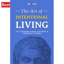 The Art of Intentional Living: 101 Lessons from History’s Greatest Minds picture