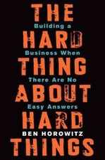The Hard Thing About Hard Things: Building a Business When There Are No picture